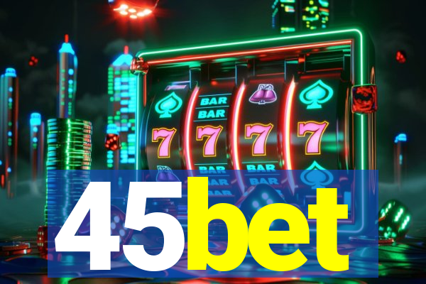 45bet