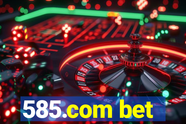 585.com bet