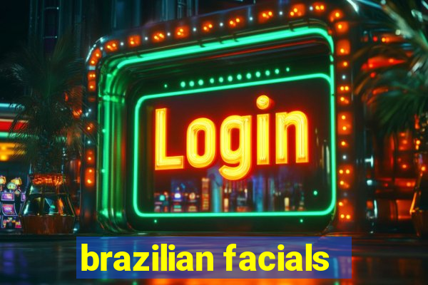 brazilian facials