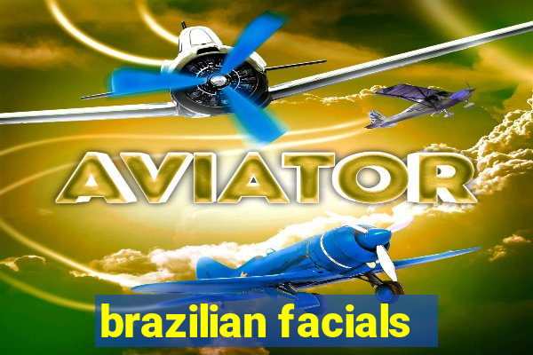 brazilian facials