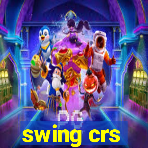 swing crs