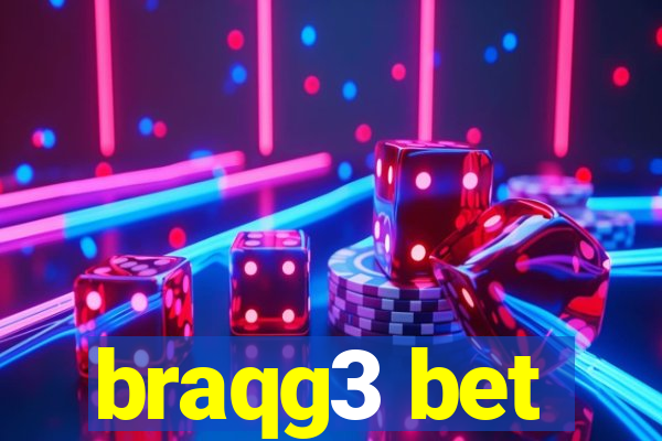 braqg3 bet