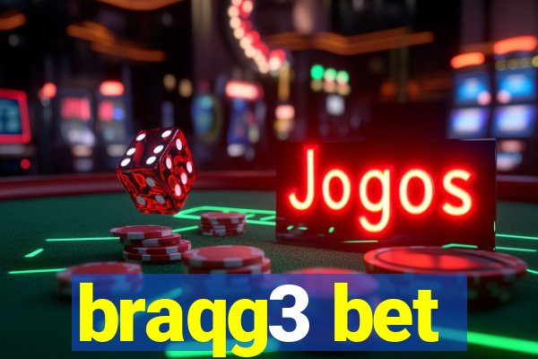 braqg3 bet