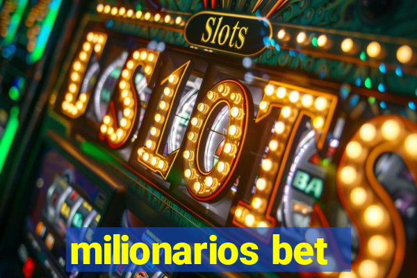 milionarios bet