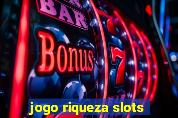 jogo riqueza slots