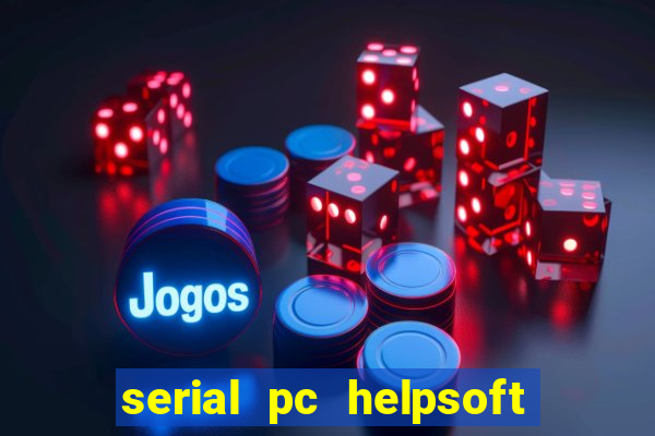 serial pc helpsoft driver updater