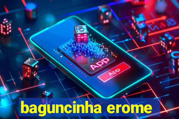 baguncinha erome