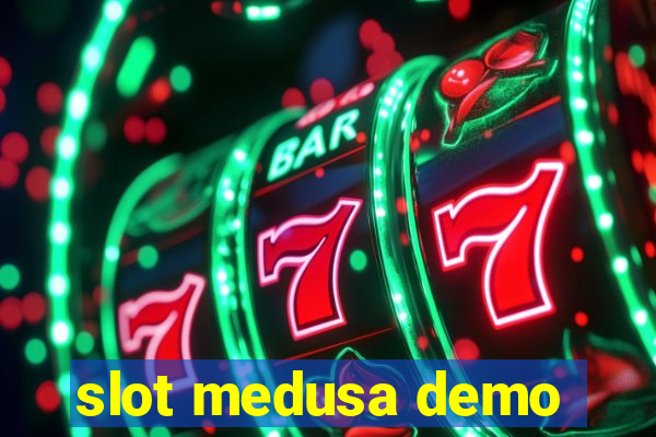 slot medusa demo