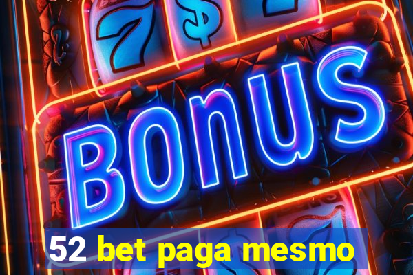 52 bet paga mesmo