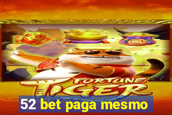 52 bet paga mesmo