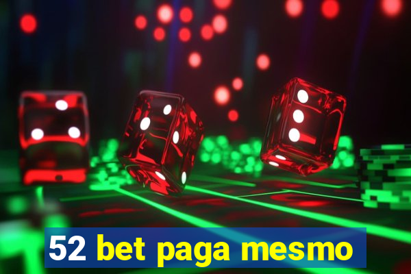 52 bet paga mesmo