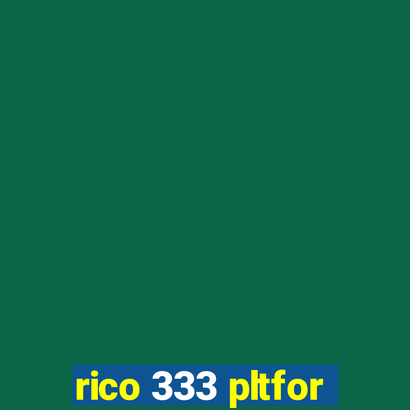 rico 333 pltfor