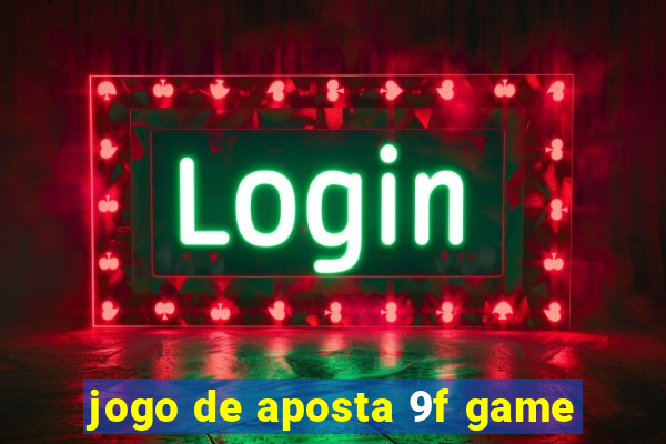 jogo de aposta 9f game