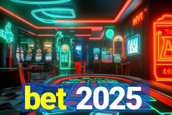 bet 2025