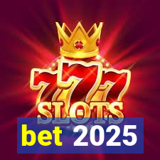 bet 2025