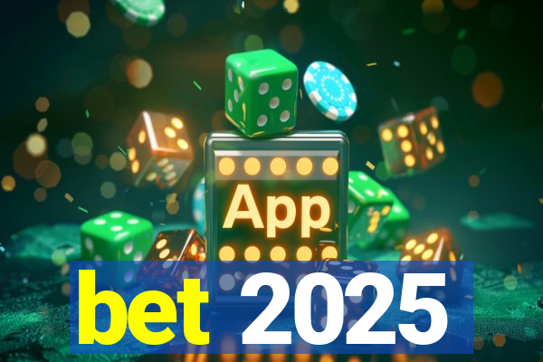 bet 2025