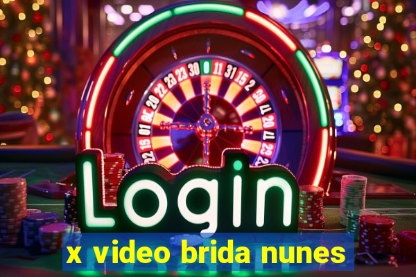 x video brida nunes