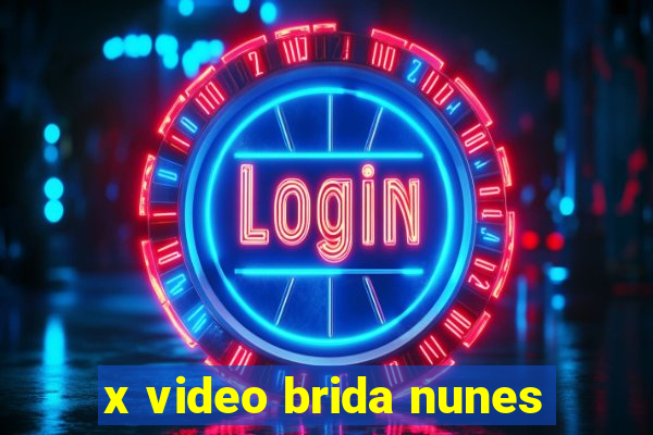 x video brida nunes