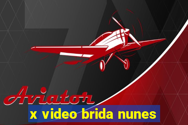 x video brida nunes