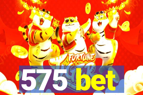 575 bet