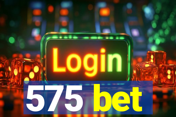 575 bet