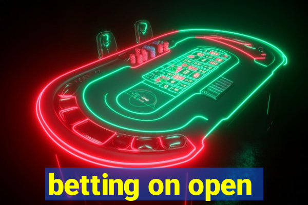 betting on open