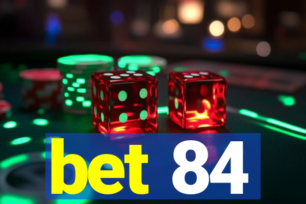 bet 84