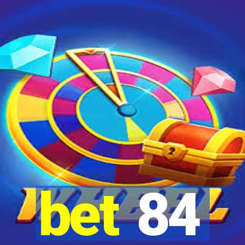 bet 84