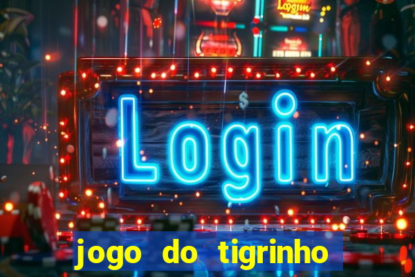 jogo do tigrinho bet vip