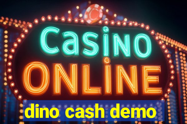 dino cash demo