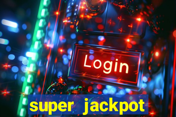 super jackpot casino slots