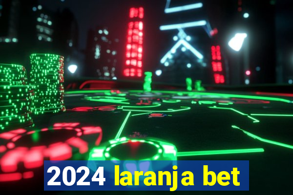 2024 laranja bet