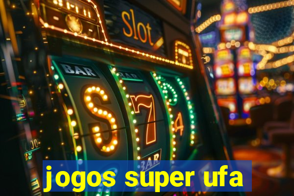 jogos super ufa