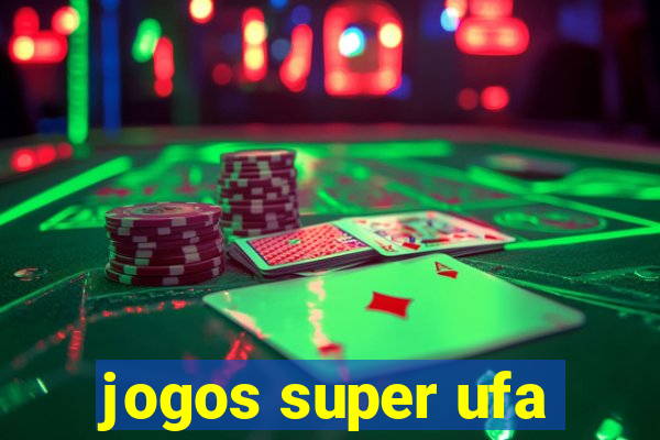 jogos super ufa