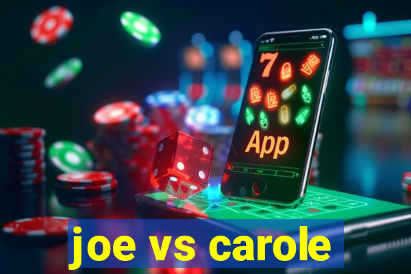 joe vs carole