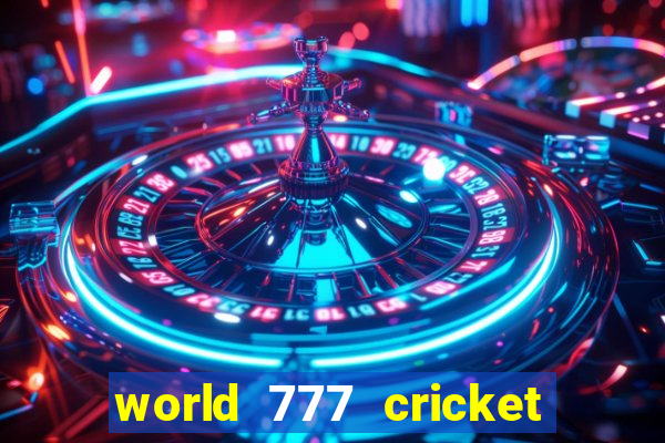 world 777 cricket live line