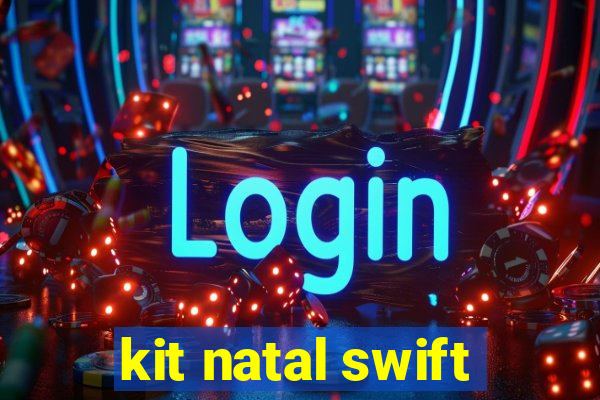 kit natal swift