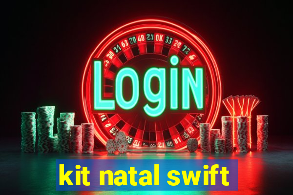 kit natal swift