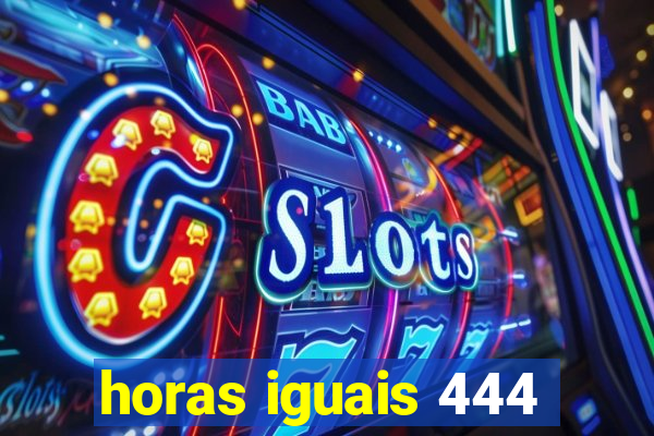 horas iguais 444