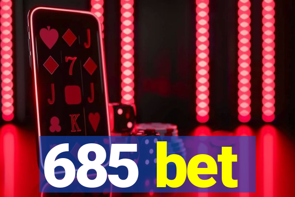 685 bet