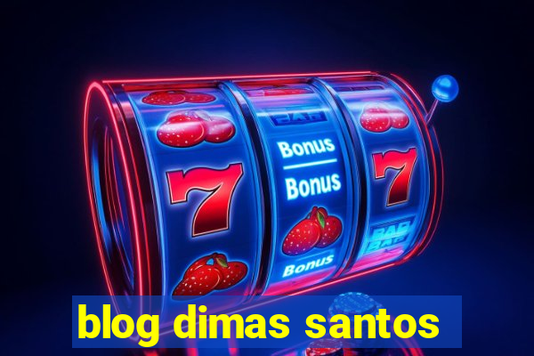 blog dimas santos