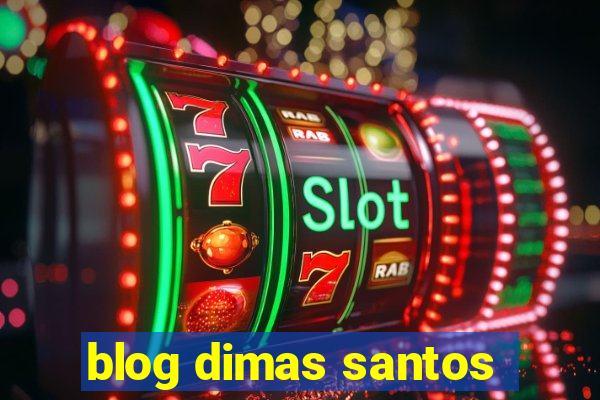 blog dimas santos