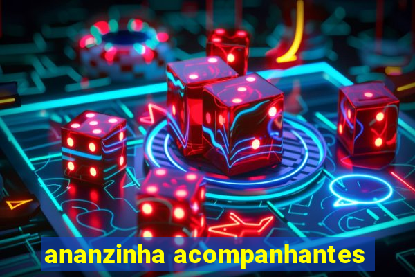 ananzinha acompanhantes