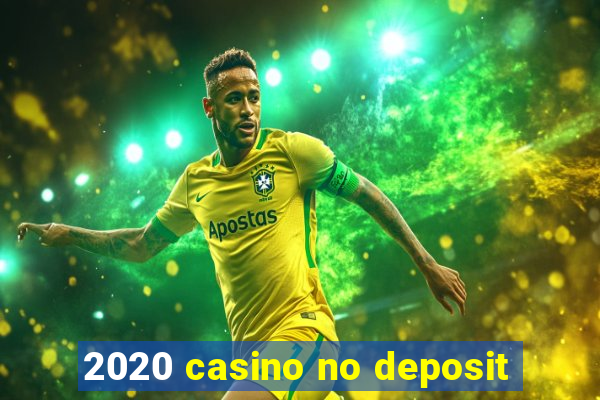 2020 casino no deposit