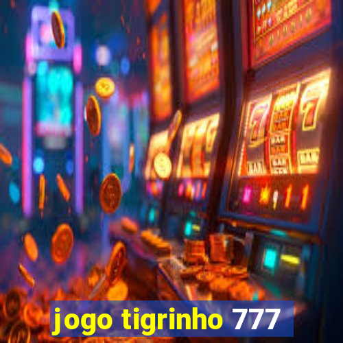 jogo tigrinho 777