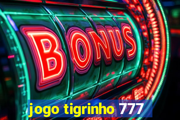 jogo tigrinho 777