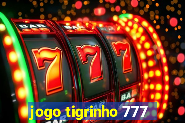 jogo tigrinho 777