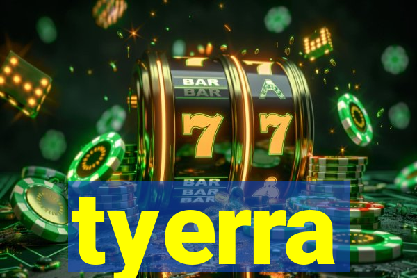 tyerra