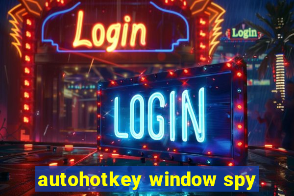 autohotkey window spy