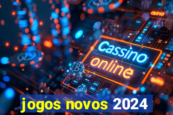 jogos novos 2024